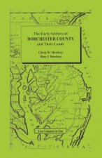 Early Settlers of Dorchester County and Their Lands