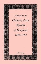Abstracts of Chancery Court Records of Maryland, 1669-1782