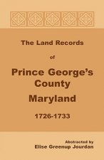 Land Records of Prince George's County, Maryland, 1726-1733