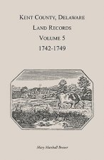 Kent County, Delaware Land Records. Volume 5