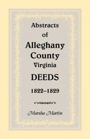 Abstracts of Alleghany County, Virginia, Deeds 1822-1829
