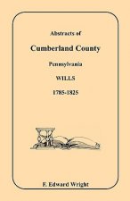 Abstracts of Cumberland County, Pennsylvania Wills, 1785-1825