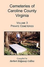 Cemeteries of Caroline County, Virginia, Volume 3
