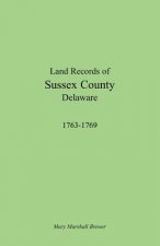 Land Records of Sussex County, Delaware, 1763-1769