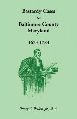 Bastardy Cases in Baltimore County, Maryland, 1673 - 1783