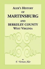 History of Martinsburg and Berkeley County, West Virginia. From the origin of the Indians, embracing their Settlement, Wars and Depredations, to the f