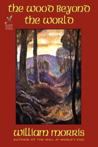Wood Beyond the World (William Morris)(Puha kötésű)