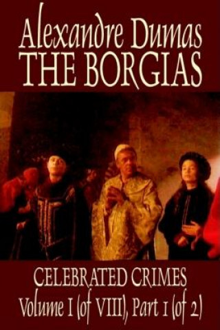 Borgias by Alexandre Dumas, History, Europe, Italy, Renaissance