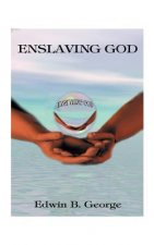 Enslaving God