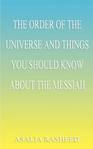 Order of the Universe and Things You Should Know About the Messiah