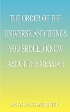 Order of the Universe and Things You Should Know About the Messiah