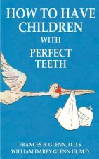 How to Have Children with Perfect Teeth