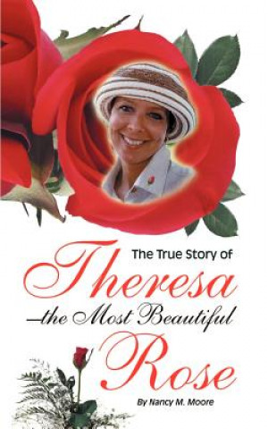 True Story of Theresa the Most Beautiful Rose