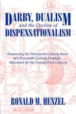 Darby, Dualism, and the Decline of Dispensationalism