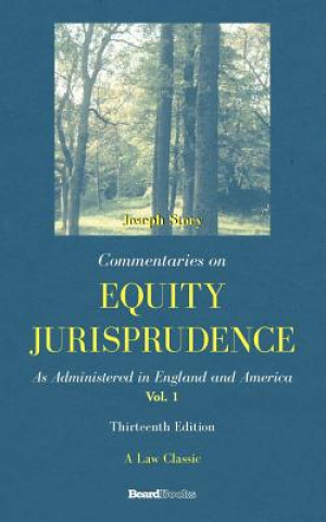 Commentaries on Equity Jurisprudence: as Administered in England and America