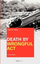 Death by Wrongful Act: a Treatise