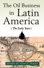 Oil Business in Latin America - The Early Years