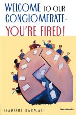 Welcome to Our Conglomerate--you're Fired!