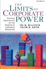 Limits of Corporate Power: Existing Constraints on the Exercise of Corporate Discretion