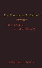 Courtroom Explained Through the Trials of the Century