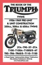 BOOK OF THE TRIUMPH TWINS 1956-1969 PRE-UNIT & UNIT CONSTRUCTION 350cc, 500cc & 650cc TWINS