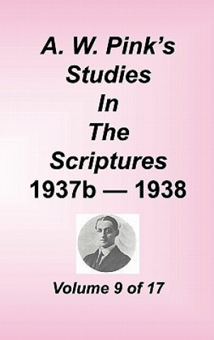 A. W. Pink's Studies in the Scriptures, Volume 09