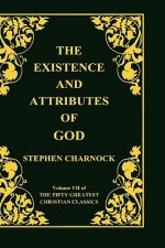 Existence and Attributes of God, Volume 7 of 50 Greatest Christian Classics, 2 Volumes in 1