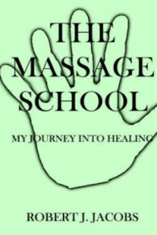 The Massage School - My Journey into Healing