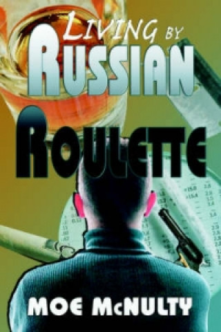 Living by Russian Roulette