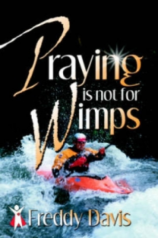 Praying Is Not for Wimps