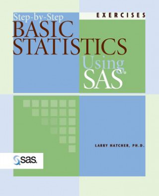 Step-By-Step Basic Statistics Using SAS