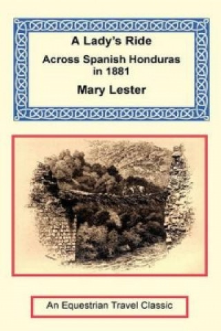 Lady's Ride Across Spanish Honduras in 1881