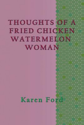 Thoughts of a Fried Chicken Watermelon Woman