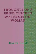 Thoughts of a Fried Chicken Watermelon Woman