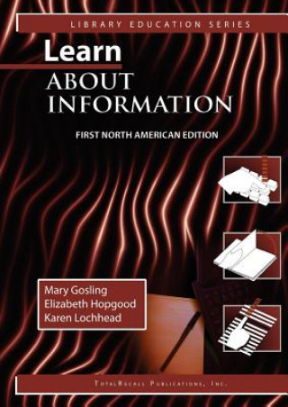 Learn About Information First North American Edition (Library Education Series)