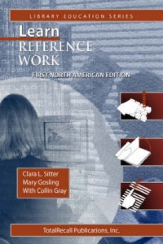 Learn Reference Work First North American Edition First North American Edition (Library Education Series)