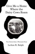 Give Me a Home Where the Dairy Cows Roam