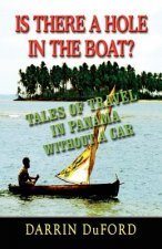 IS THERE A HOLE IN THE BOAT? Tales of Travel in Panama without a Car