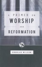 Primer on Worship and Reformation