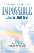Impossible...But Not With God!