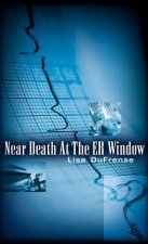 Near Death At The ER Window