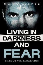 Living in Darkness and Fear