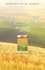 Upon My Hill, A Spiritual Journey