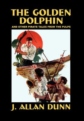 Golden Dolphin and Other Pirate Tales from the Pulps