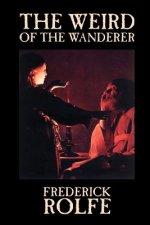 Weird of the Wanderer by Frederick Rolfe, Fiction, Literary, Action & Adventure