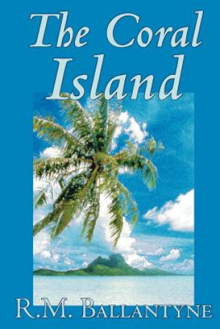 Coral Island by R.M. Ballantyne, Fiction, Literary, Action & Adventure (Robert Michael Ballantyne)(Puha kötésű)