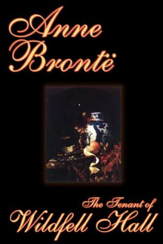 Tenant of Wildfell Hall by Anne Bronte, Fiction, Classics