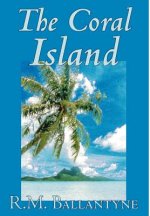 Coral Island by R.M. Ballantyne, Fiction, Literary, Action & Adventure