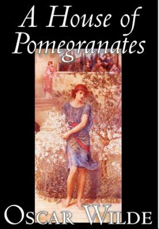 House of Pomegranates by Oscar Wilde, Fiction, Fairy Tales & Folklore