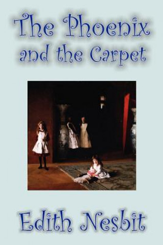 Phoenix and the Carpet by Edith Nesbit, Fiction, Fantasy & Magic